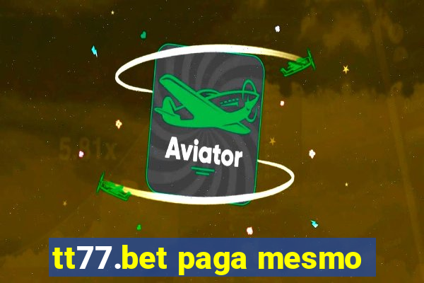 tt77.bet paga mesmo